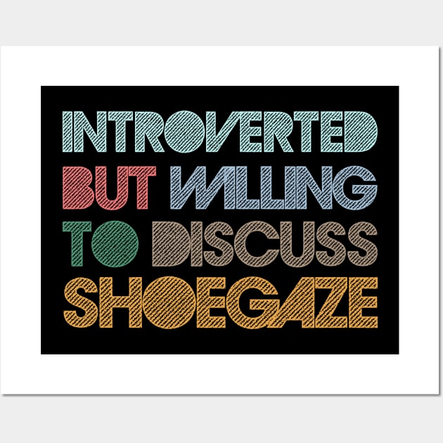 Introverted But Willing To Discuss Shoegaze Wall Art by DankFutura